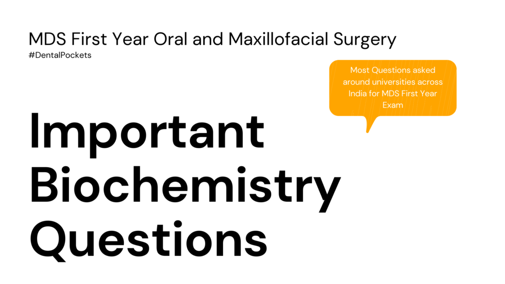 Most Asked Questions of Biochemistry for MDS First Year Exams of OMFS